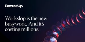 גרפיקה של BetterUp Labs על מחקר ה-workslop: Workslop is the new busywork. And it's costing millions